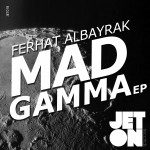 JET082 Ferhat Albayrak Mad Gamma EP